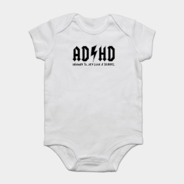 AD/HD Highway to...Hey Look Squirrel Motivational, Funny Women Baby Bodysuit by Darksavage